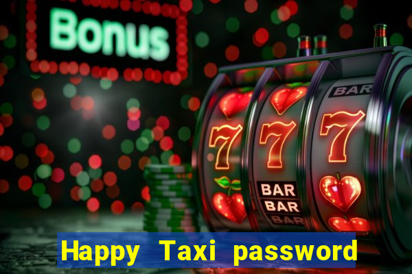 Happy Taxi password road 96 road 96 happy taxi security